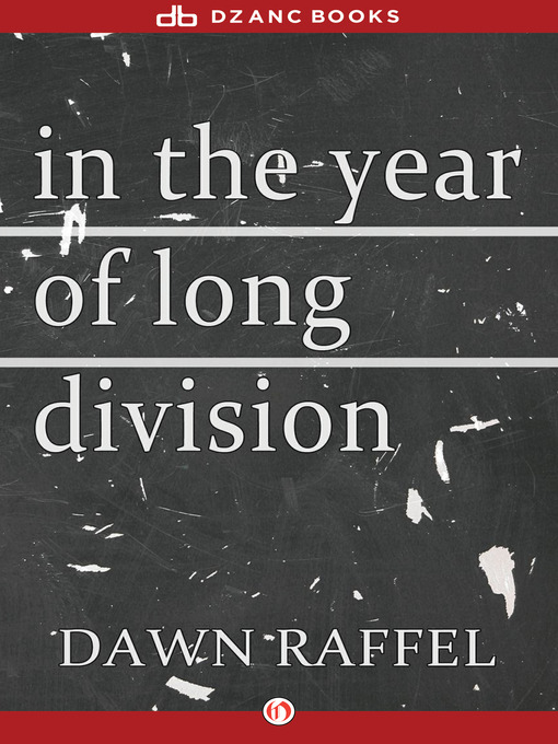Title details for In the Year of Long Division by Dawn Raffel - Available